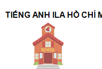 TRUNG TÂM Trung tâm tiếng anh ila Hồ Chí Minh